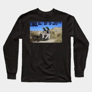 COBOL was a road well traveled; now, not so much. Long Sleeve T-Shirt